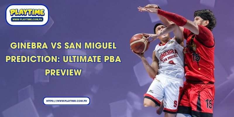 Ginebra vs San Miguel Prediction: Ultimate PBA Preview